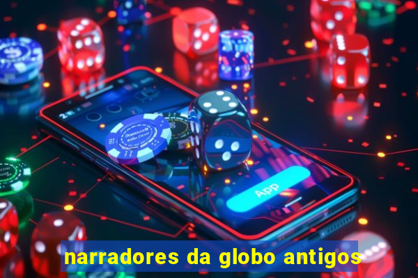 narradores da globo antigos